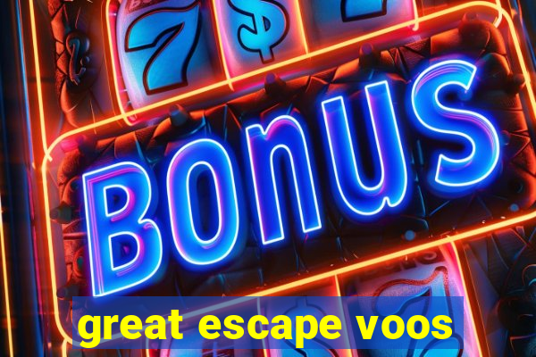 great escape voos